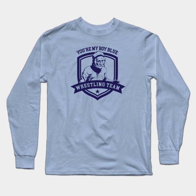 You're My Boy Blue Wrestling team Long Sleeve T-Shirt by Alema Art